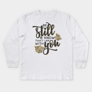 be still and know that I am with you Kids Long Sleeve T-Shirt